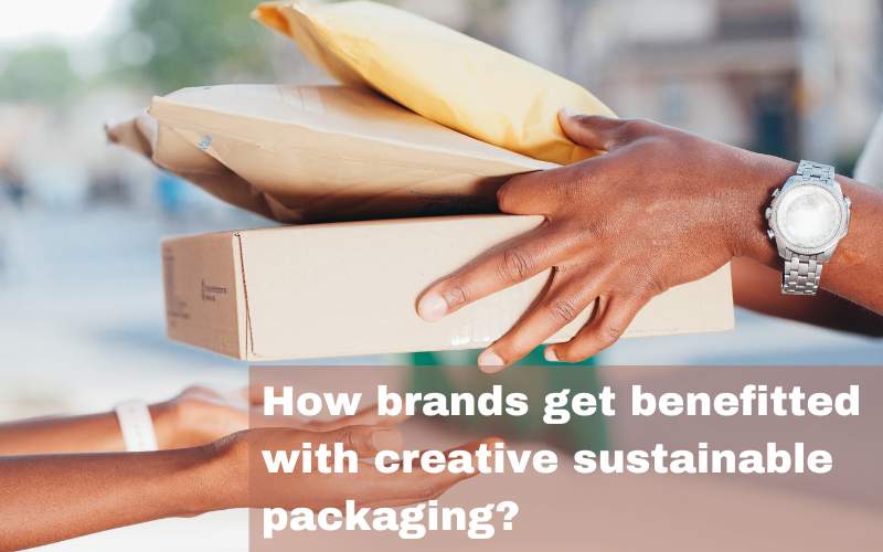 How brands get benefitted with creative sustainable packaging